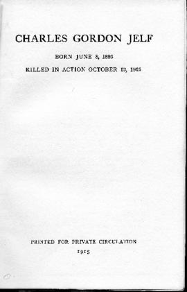 Charles Gordon Jelf. Born June 8, 1886. Killed in Action October 13, 1915 (printed for private ci...